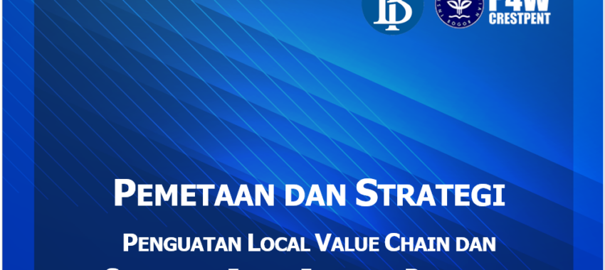 Pemetaan dan Strategi Penguatan Local Value Chain dan Substitusi Impor Industri Prioritas