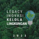 Legacy Inovasi Tata Kelola Lingkungan